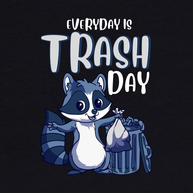 Everyday Is Trash Day Raccoon Pun by theperfectpresents